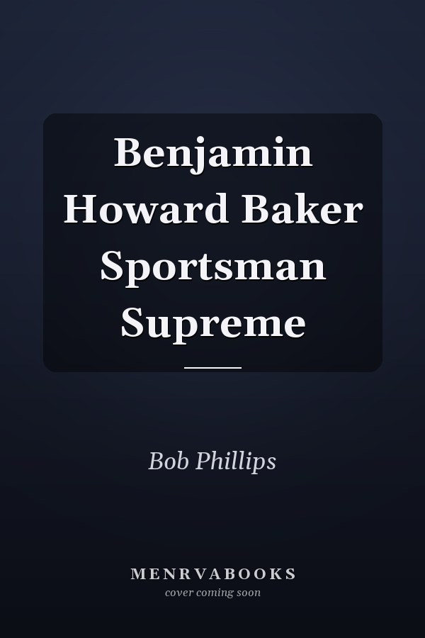 Benjamin Howard Baker Sportsman Supreme