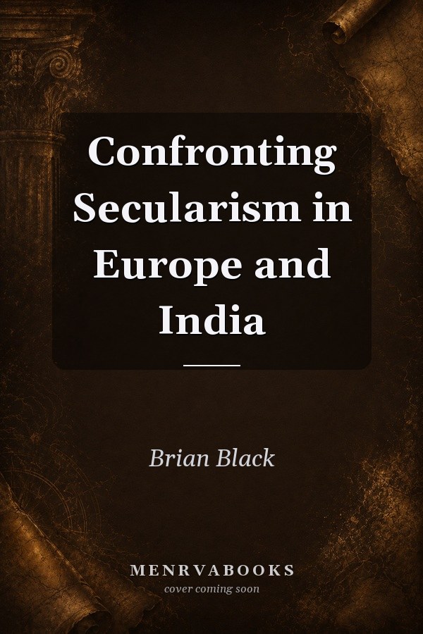 Confronting Secularism in Europe and India