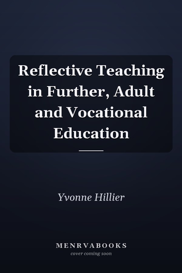 Reflective Teaching in Further, Adult and Vocational Education