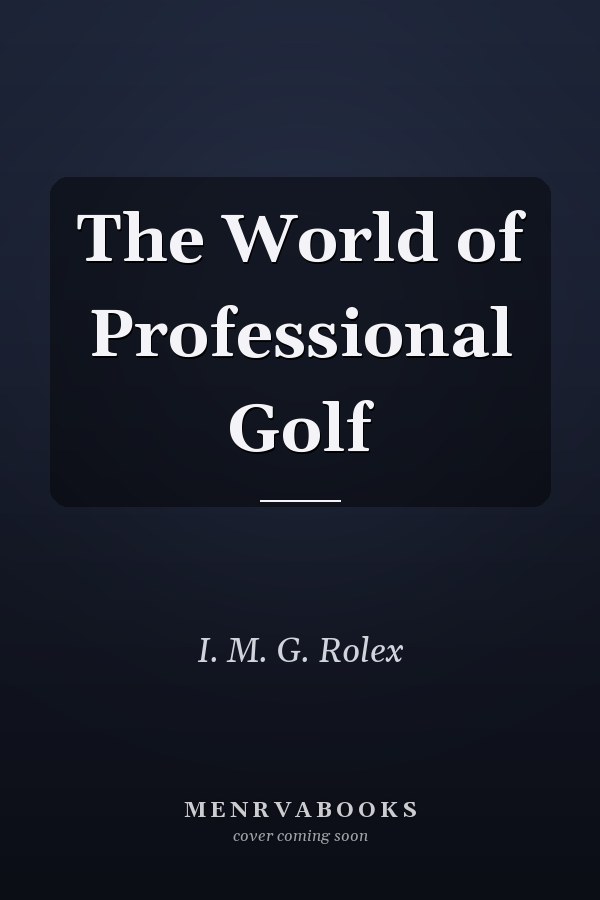 The World of Professional Golf