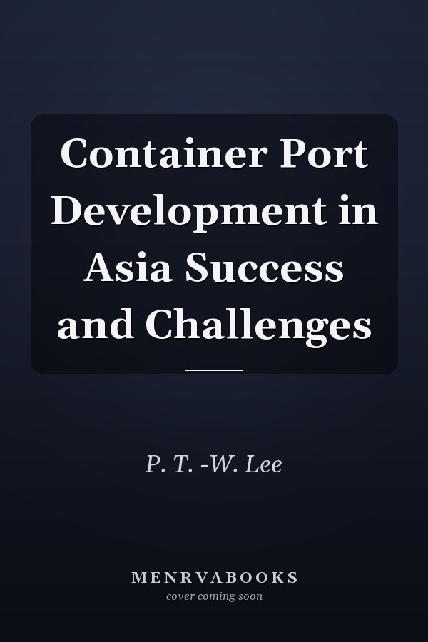 Container Port Development in Asia Success and Challenges