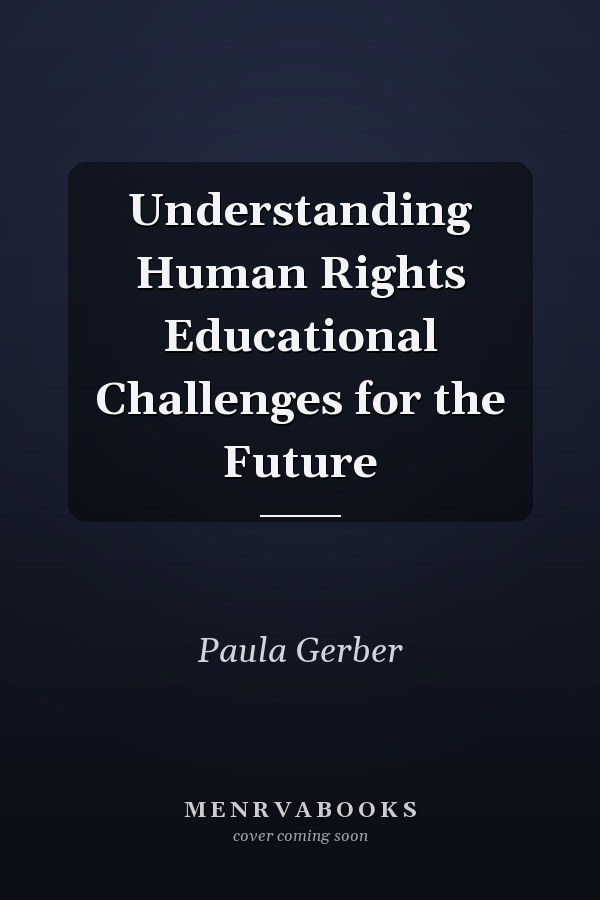 Understanding Human Rights Educational Challenges for the Future