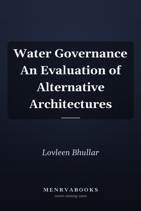 Water Governance An Evaluation of Alternative Architectures