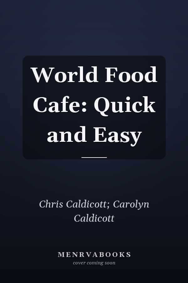 World Food Cafe: Quick and Easy