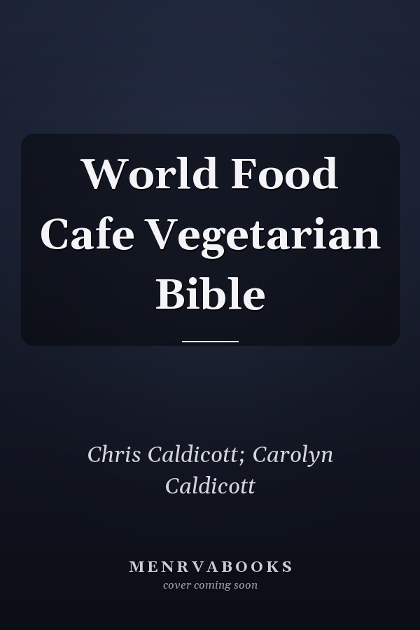 World Food Cafe Vegetarian Bible