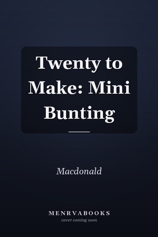 Twenty to Make: Mini Bunting