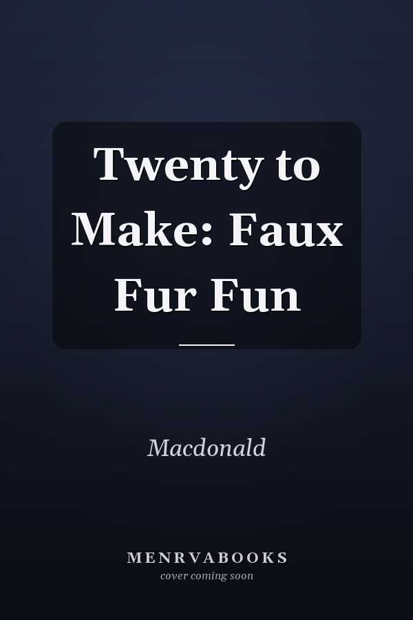 Twenty to Make: Faux Fur Fun