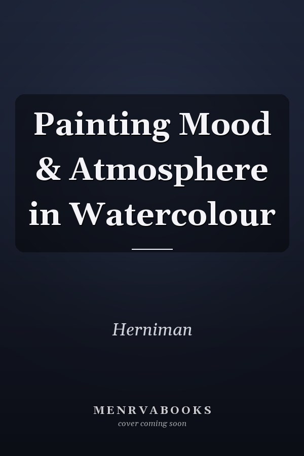 Painting Mood & Atmosphere in Watercolour