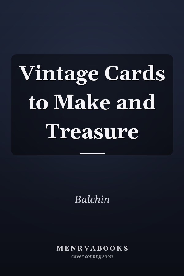 Vintage Cards to Make and Treasure