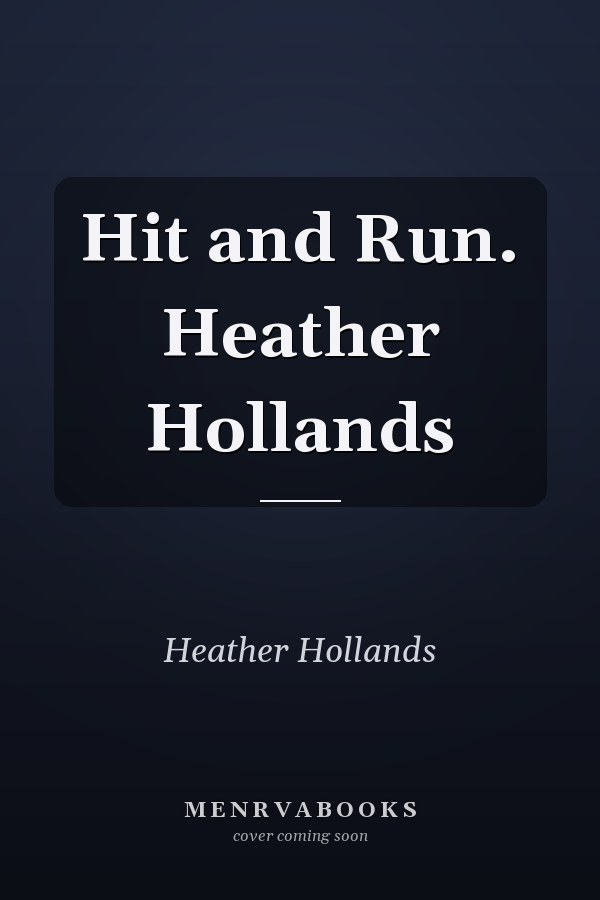 Hit and Run. Heather Hollands