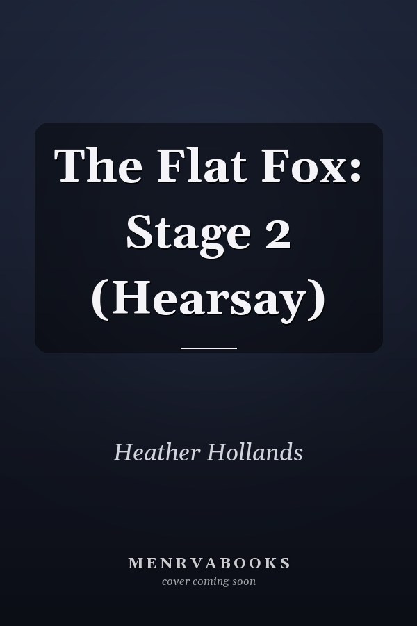 The Flat Fox: Stage 2 (Hearsay)