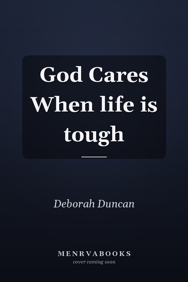 God Cares When life is tough