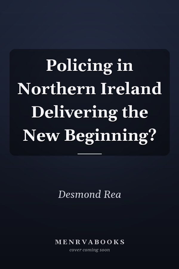 Policing in Northern Ireland Delivering the New Beginning?