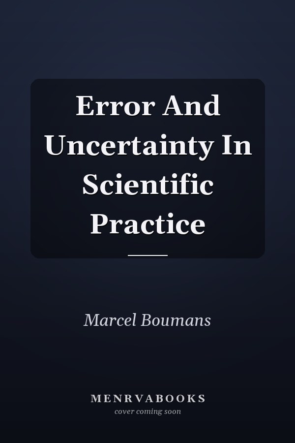 Error And Uncertainty In Scientific Practice