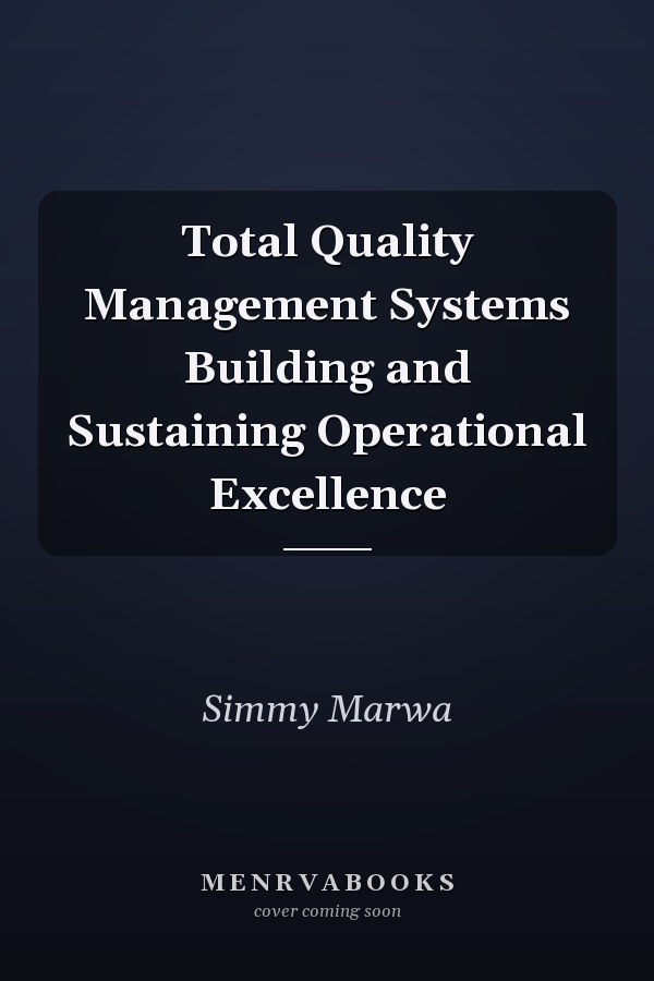 Total Quality Management Systems Building and Sustaining Operational Excellence