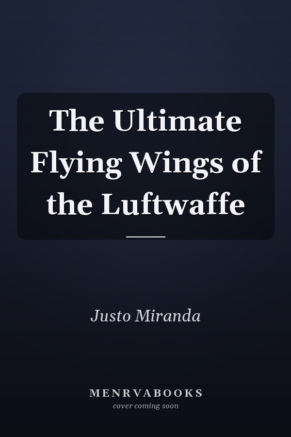 The Ultimate Flying Wings of the Luftwaffe