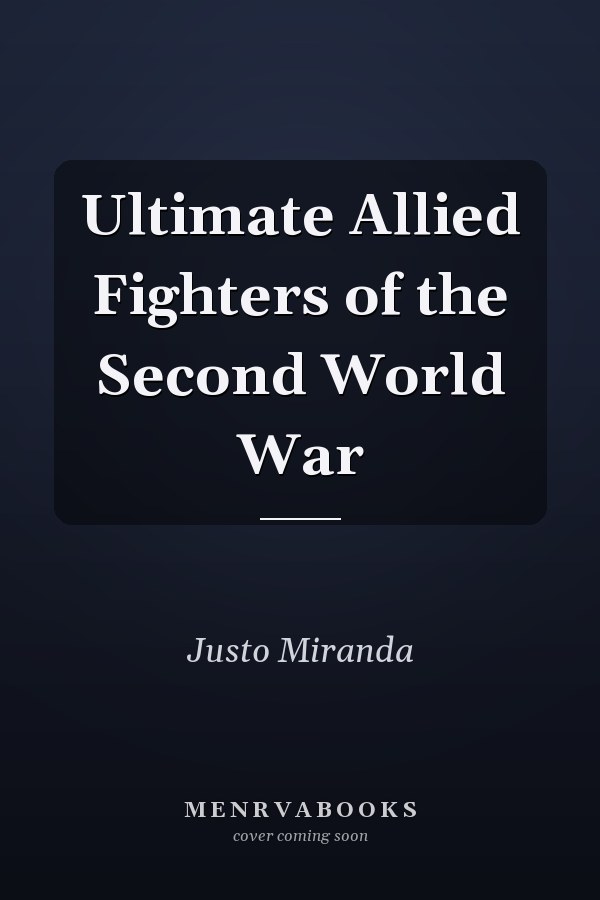 Ultimate Allied Fighters of the Second World War