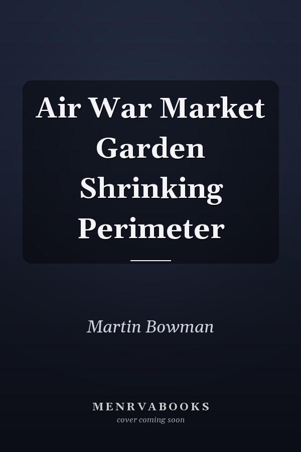 Air War Market Garden Shrinking Perimeter