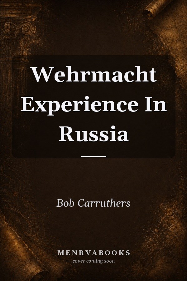 Wehrmacht Experience In Russia