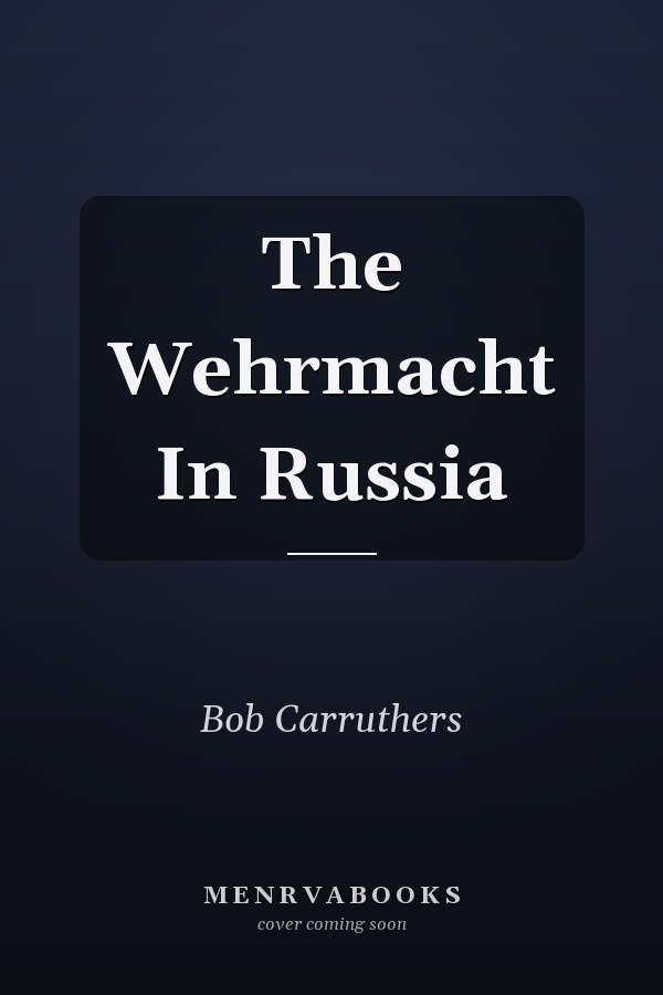 The Wehrmacht In Russia