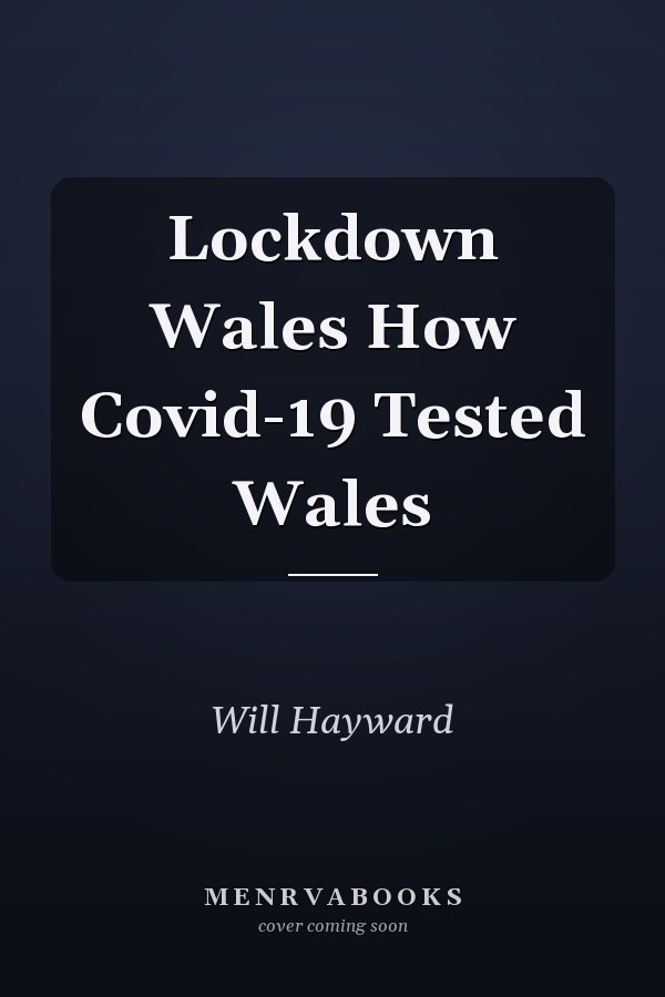 Lockdown Wales How Covid-19 Tested Wales