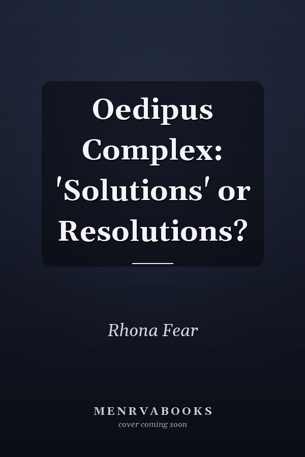 Oedipus Complex: 'Solutions' or Resolutions?
