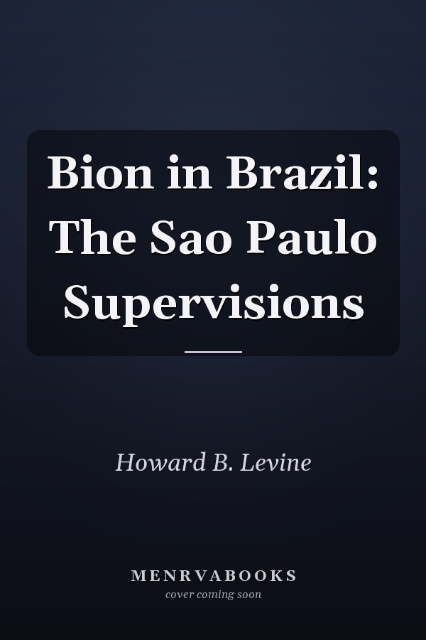 Bion in Brazil: The Sao Paulo Supervisions