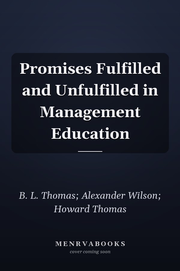 Promises Fulfilled and Unfulfilled in Management Education