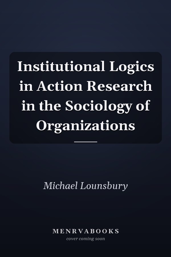 Institutional Logics in Action
            
                Research in the Sociology of Organizations