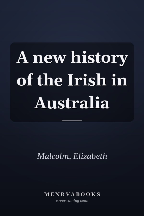 A new history of the Irish in Australia