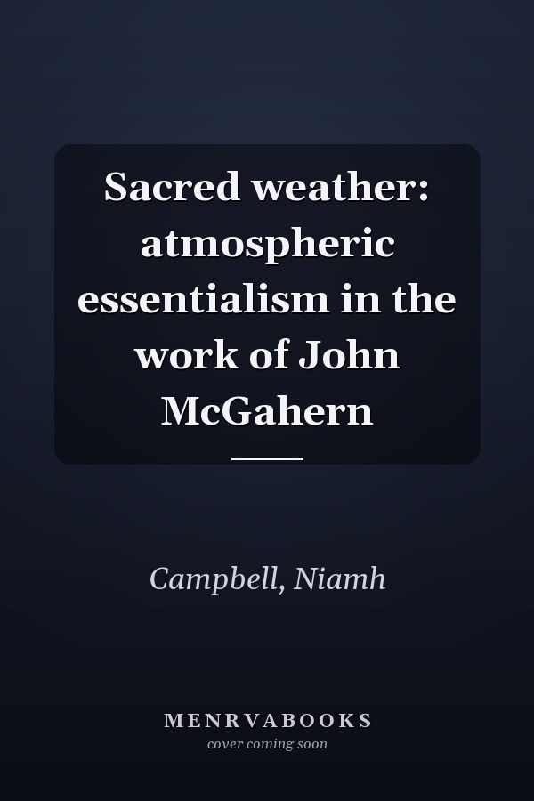 Sacred weather: atmospheric essentialism in the work of John McGahern