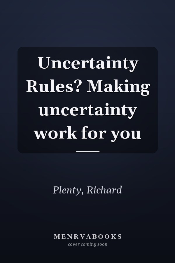 Uncertainty Rules? Making uncertainty work for you