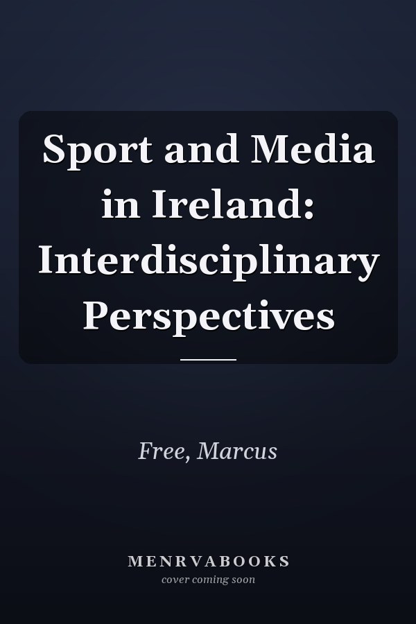 Sport and Media in Ireland: Interdisciplinary Perspectives