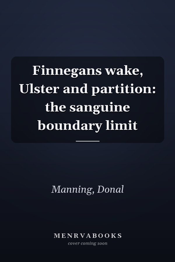 Finnegans wake, Ulster and partition: the sanguine boundary limit