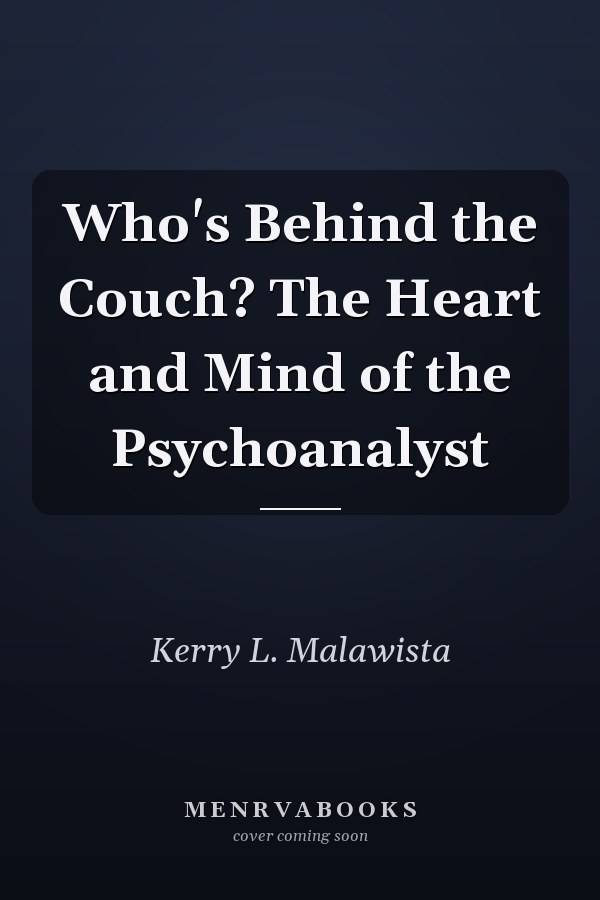 Who's Behind the Couch? The Heart and Mind of the Psychoanalyst