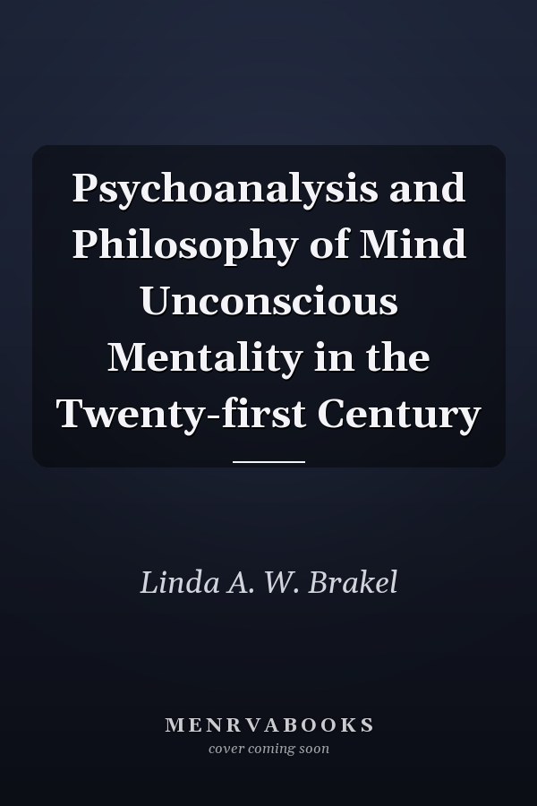 Psychoanalysis and Philosophy of Mind Unconscious Mentality in the Twenty-first Century