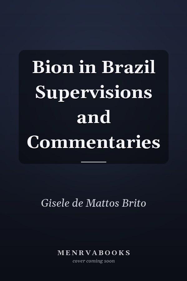 Bion in Brazil Supervisions and Commentaries