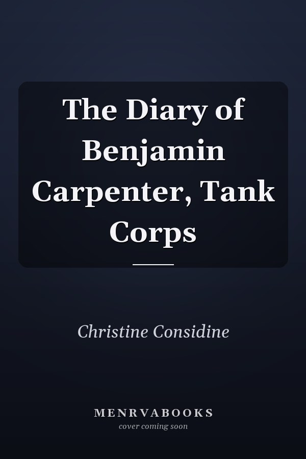 The Diary of Benjamin Carpenter, Tank Corps