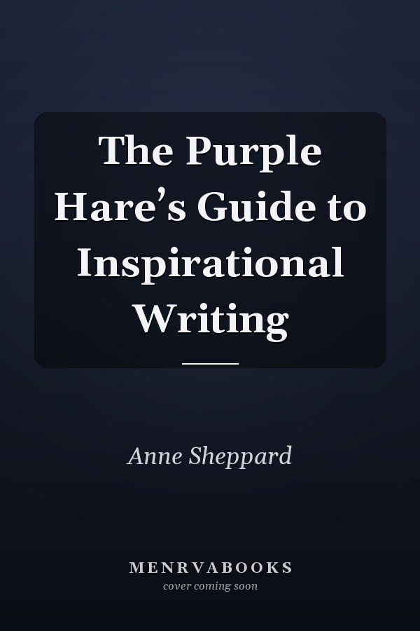 The Purple Hare’s Guide to Inspirational Writing
