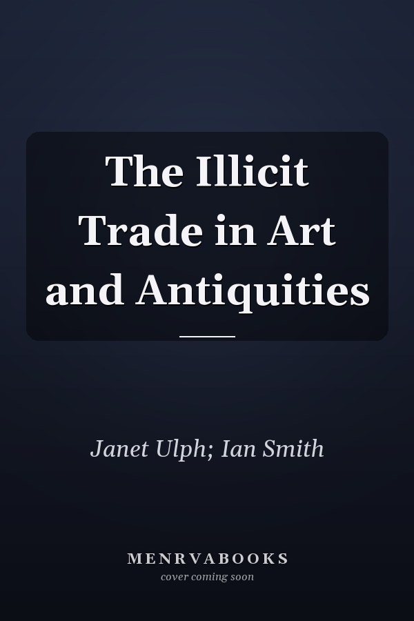 The Illicit Trade in Art and Antiquities