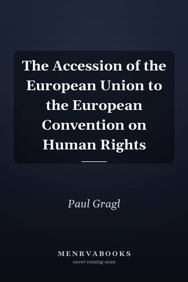 The Accession of the European Union to the European Convention on Human Rights