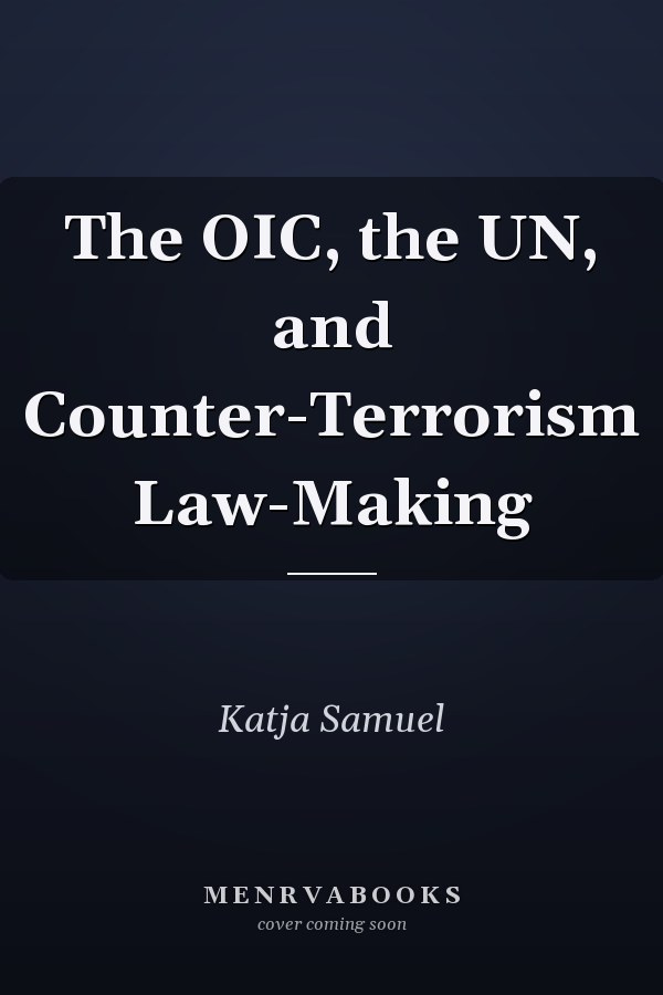 The OIC, the UN, and Counter-Terrorism Law-Making