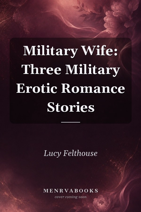 Military Wife: Three Military Erotic Romance Stories