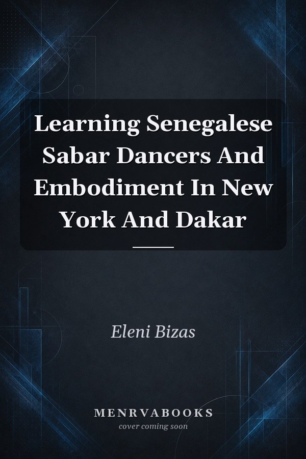 Learning Senegalese Sabar Dancers And Embodiment In New York And Dakar