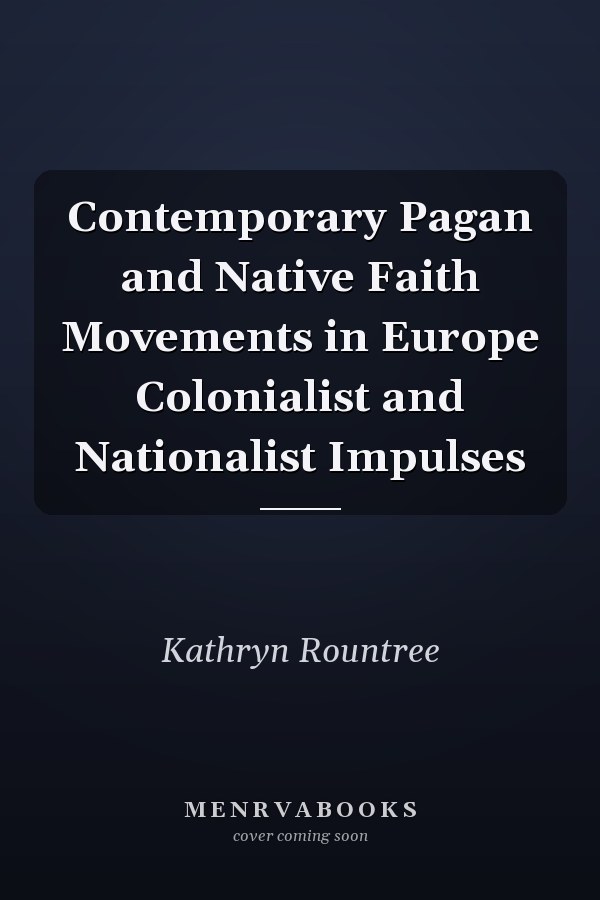 Contemporary Pagan and Native Faith Movements in Europe Colonialist and Nationalist Impulses