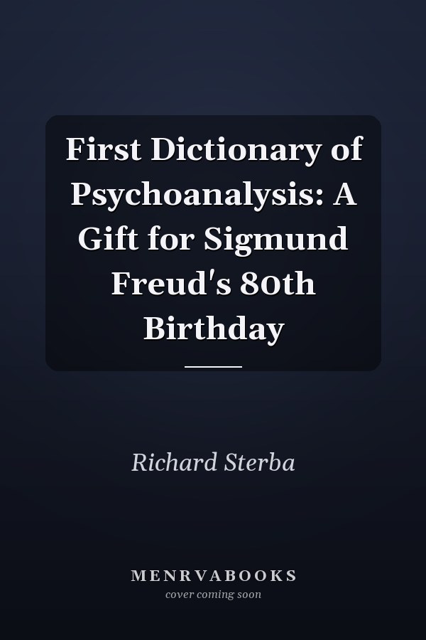 First Dictionary of Psychoanalysis: A Gift for Sigmund Freud's 80th Birthday