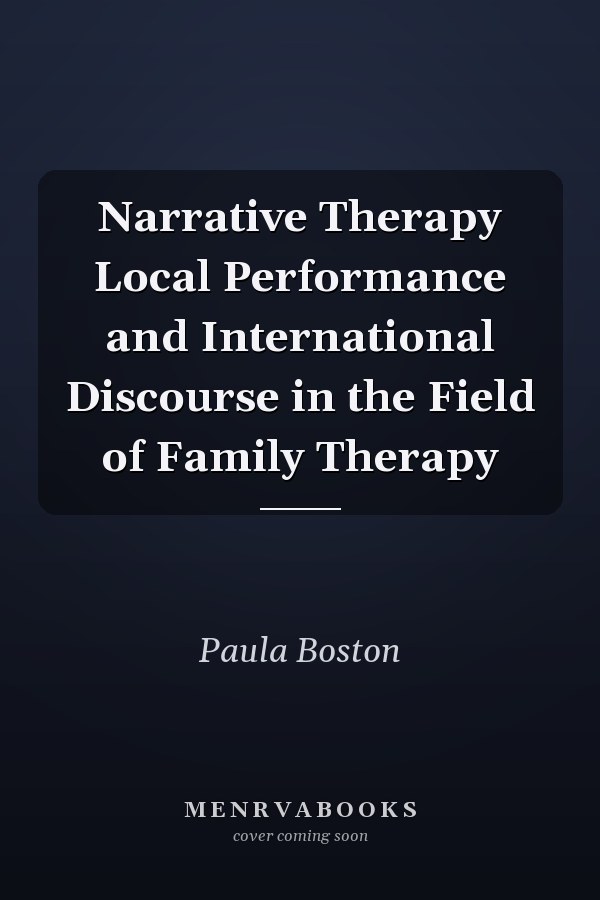 Narrative Therapy Local Performance and International Discourse in the Field of Family Therapy