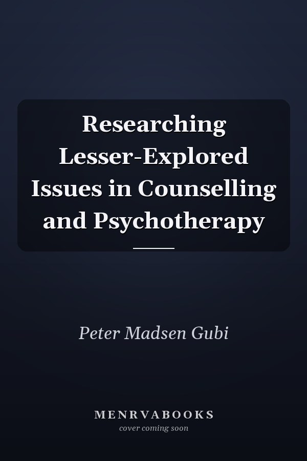 Researching Lesser-Explored Issues in Counselling and Psychotherapy