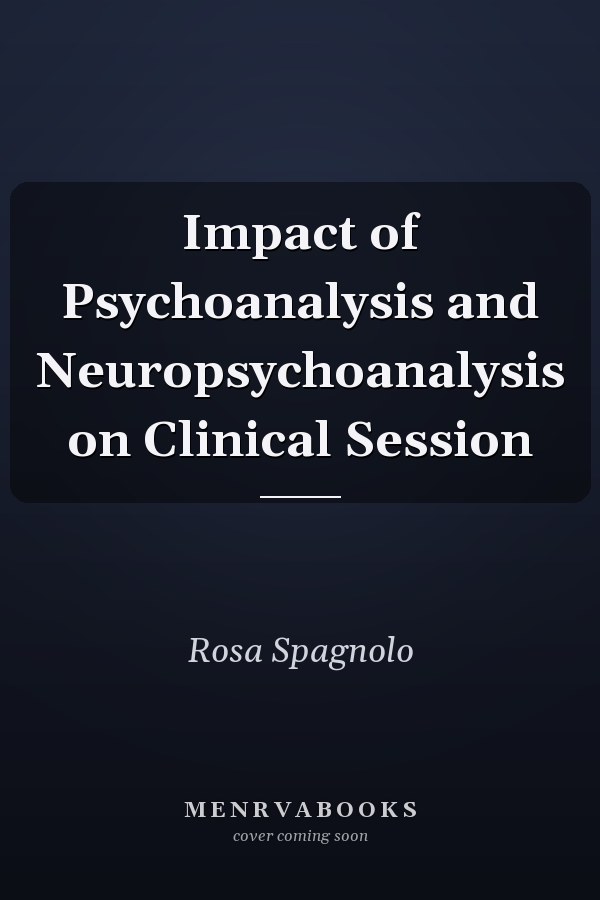 Impact of Psychoanalysis and Neuropsychoanalysis on Clinical Session
