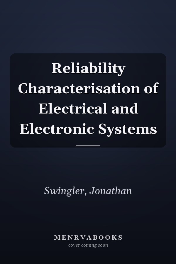 Reliability Characterisation of Electrical and Electronic Systems